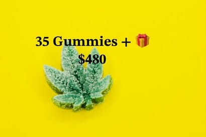35 Gummies or 14 Gummies $200, + 2 Prerolls