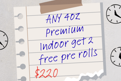 ANY 4oz Premium Indoor get 2 free pre rolls