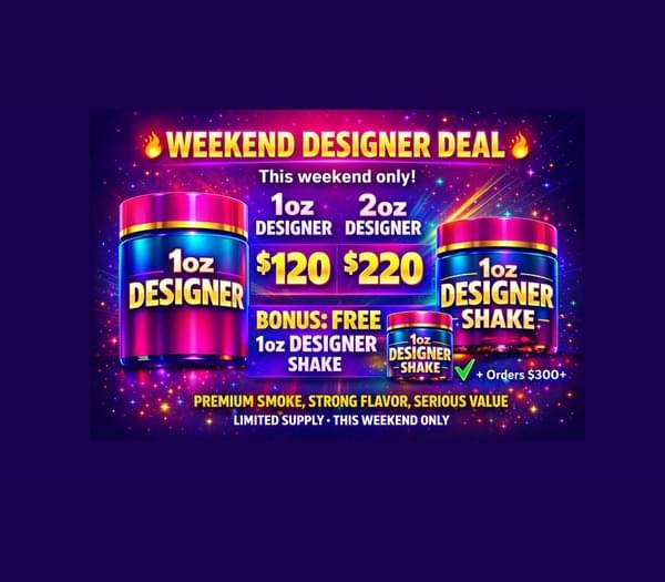 $120 oz of Designer - THIS WEEKEND ONLY!!!