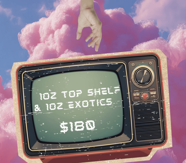 2oz Deal- ANY 1oz Top Shelf & 1oz Exotics