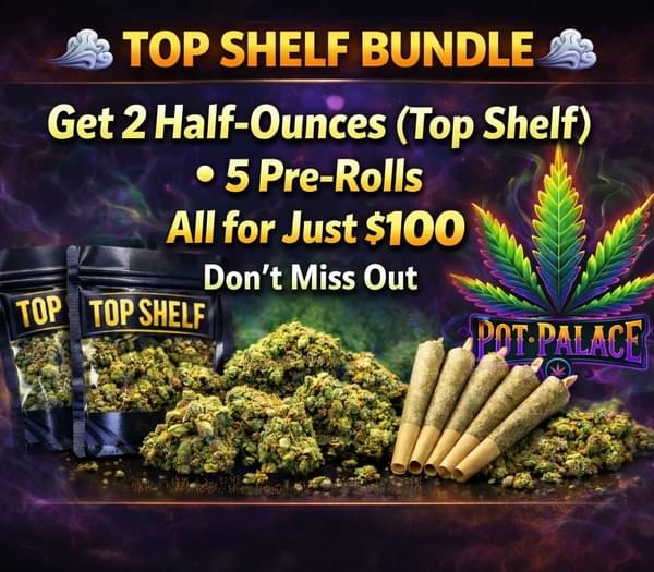 💨 TOP SHELF BUNDLE 💨 Get 2 Half-Ounces