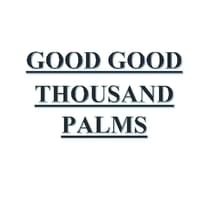 Good Good Thousand Palms Thumbnail Image